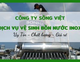 Bảo vệ sức khỏe của bạn và gia đình bằng việc vệ sinh bồn nước ngay hôm nay cùng Sông Việt!