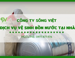 Dịch vụ  vệ sinh bồn nước giá rẻ tại TpHCM – Công ty Sông Việt