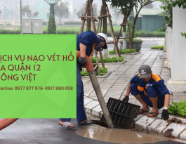 Nạo vét hố ga quận 12 Sông Việt - Xóa tan nỗi lo ngập nước mùa mưa