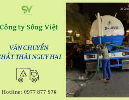 Đơn vị vận chuyển chất thải nguy hại – Công ty Sông Việt