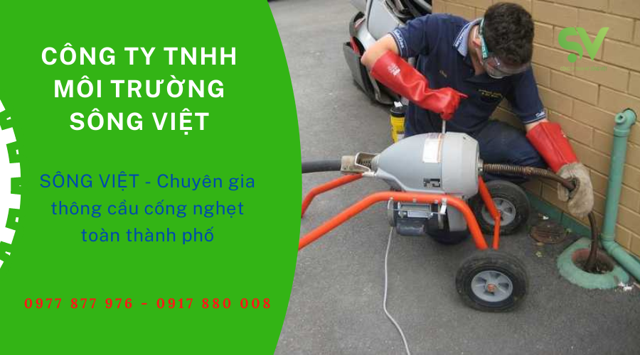 Sông Việt- chuyên gia thông cầu cống nghẹt toàn thành phố