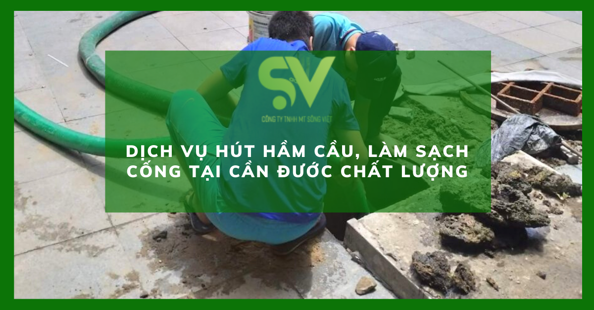 công ty hút hầm cầu, làm sạch cống tại khu vực Cần Đước